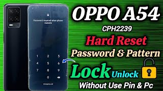 Oppo A54 CPH2239  Hard Reset  Password amp Pattern Unlock  Screen Lock Unlock  Without Pc 2024 [upl. by Arrej]