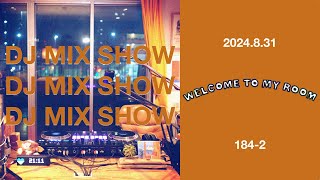 DJ MIX SHOW  Welcome to my room 1842 Archive 20240831 [upl. by Lohse]