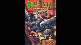 Book 3 Audio Book Harry Potter And the Prisoner of Azkaban 2 of 5 parts wwwyoutubecomKrutism [upl. by Tila]