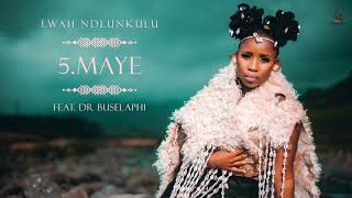 Lwah Ndlunkulu Ft Dr Buselaphi  Maye Official Audio [upl. by Irakuy]