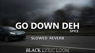 Go Down Deh Sped Up Dancehall amp Spice  Perfectly Slowed reverb  blacklyricloom [upl. by Ot576]