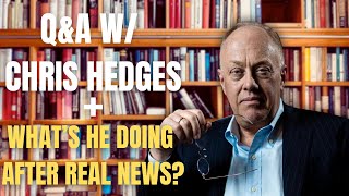 QampA w Chris Hedges — What Im Doing After Real News [upl. by Chucho]