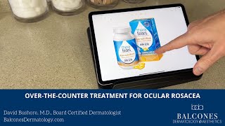 OverTheCounter Treatment for Ocular Rosacea  David Bushore MD FAAD  Austin TX [upl. by Embry]