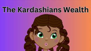 The Kardashians Wealth [upl. by Mallorie640]