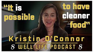 Healthy Food can be Tasty Food with Kristin OConnor  The Well Life Podcast Episode 47 [upl. by Ebony]