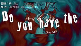 Thrill Pill  Lyric Video by Pacing The Cage [upl. by Llenrub]