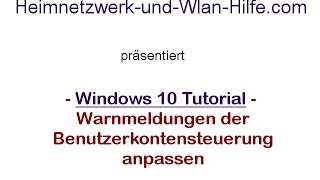 Benutzerkontensteuerung Warnmeldungen der Windows 10 Benutzerkontensteuerung anpassen [upl. by Ahtabat]