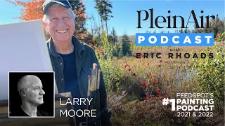 Plein Air Podcast 256 Larry Moore on Creativity and Artistic Growth [upl. by Jodi172]