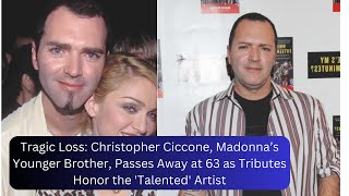 Christopher Ciccone Dies at 63 Tributes Pour in for Madonnas Talented Younger Brother [upl. by Aehtrod815]