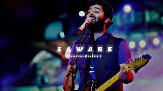 SAWARE  Slowed  Reverb 🎧 Arjit sing saware song [upl. by Heck]