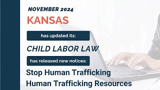 Kansas November 2024 Labor Law Change Update Child Labor and new Human Trafficking notices [upl. by Berardo283]