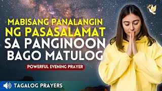 MABISANG PANALANGIN NG PASASALAMAT SA PANGINOON BAGO MATULOG SA GABI POWERFUL EVENING PRAYERS [upl. by Linus]