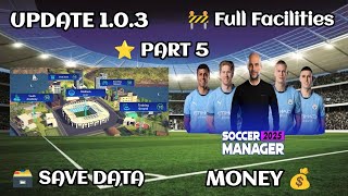 Full Facilities Soccer Manager 2025 Save Data Update 103  Part 5 [upl. by Shaver]