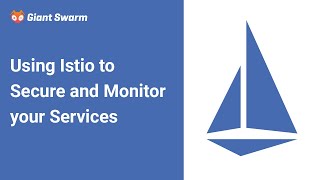 Using Istio to Secure and Monitor your Services [upl. by Aillil959]