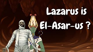 Lazarus is ElAsarus  URBANAPOLOGETICS OSIRIS BIBLE JESUS SANETER [upl. by Zurc]