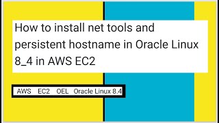 How to install net tools and persistent hostname in Oracle Linux 8 4 in AWS EC2 [upl. by Ahsehyt881]