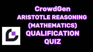 CrowdGen Aristotle Reasoning Mathematics Qualification Quiz Answer Key [upl. by Fiedler]