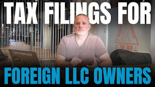 Tax Filings For NonUS Persons Who Own a US LLC [upl. by Slinkman]