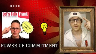 The 3 Cs amp Power Of Commitment With Lets Talk Frank [upl. by Hameean]