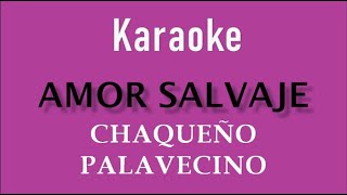 CHAQUEÑO PALAVECINO AMOR SALVAJE KARAOKE [upl. by Annabal]