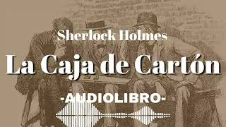 La Caja de Cartón AUDIOLIBRO Sherlock Holmes Español [upl. by Nina]