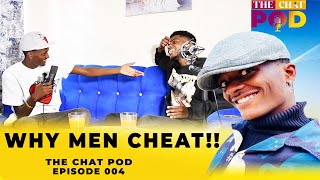 WHY MEN CHEAT THE CHAT POD EPISODE 004 [upl. by Neiv]