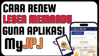 Cara Renew Lesen Memandu Guna Aplikasi MyJPJ [upl. by Yensehc]