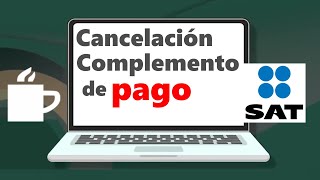 Cómo cancelar un Complemento de Pago 2023  SAT versión cfdi 40 [upl. by Rramo487]