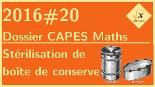 Stérilisation dune boite de conserve  Dossier CAPES Maths 201620 [upl. by Evannia948]