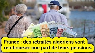 France  des retraités algériens vont rembourser une part de leurs pensions [upl. by Eixirt570]