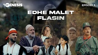 EDHE MALET FLASIN  Episodi 3 Histori Shqiptare [upl. by Mcculloch897]