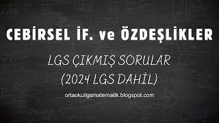 LGS ÇIKMIŞ SORULAR  CEBİRSEL İFADELER ve ÖZDEŞLİKLER 2024 Dahil [upl. by Adiesirb915]