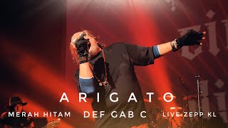 Arigato Def Gab C Live Merah Hitam Zepp KL 4k [upl. by Hedwig]