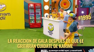 LA REACCION DE GALA DESPUES DE QUE LE GRITARAN CUIDATE DE KARIME LA CASA DE LOS FAMOSOS MEXICO 2 [upl. by Birgit813]