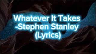 Stephen Stanley Whatever It Takes Lyrics [upl. by Frangos]