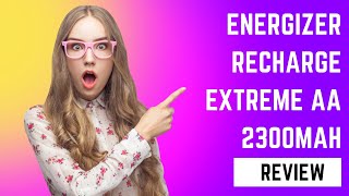 Energizer Recharge Extreme AA 2300mAh The Ultimate Rechargeable Battery Review [upl. by Alverta]