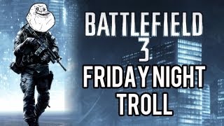 Battlefield 3  Friday Night Troll [upl. by Elinore]