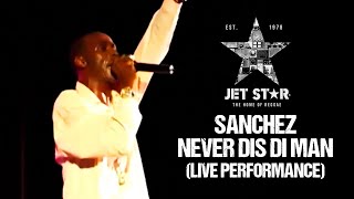 Sanchez  Never Dis Di Man Live Performance  Jet Star Music [upl. by Cristi]