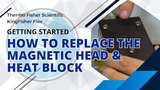 Thermo Fisher Scientific KingFisher Flex  How to replace the heat block and magnetic head [upl. by Oiragelo54]