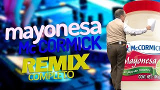 MAYONESA Mc CORMICK REMIX COMPLETO [upl. by Aleira]