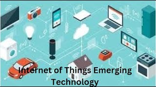 Internet of Things Emerging Technology [upl. by Raveaux682]