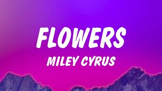 Miley Cyrus  Flowers Lyrics [upl. by Aden676]