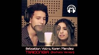 Sebastian Yatra Karen Mendez  TRAICIONERA Bachata Version 🎧 ‎LucaJdeejayLJDJ [upl. by Cirtap]