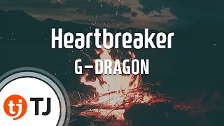 TJ노래방 Heartbreaker  GDRAGON  TJ Karaoke [upl. by Kath147]