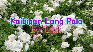 Kaibigan Lang Pala by Lilet Lyrics [upl. by Ozneral]