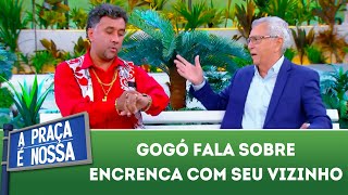 Gogó fala sobre encrenca com seu vizinho  A Praça É Nossa 081118 [upl. by Leotie]