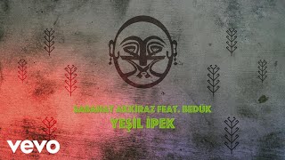 Sabahat Akkiraz  Yeşil İpek ft Bedük [upl. by Selle]