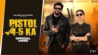 Pistol 45 Ka Official Video  Masoom Sharma  Shivani Yadav  New Haryanvi Songs 2024 Haryanvi [upl. by Morette]