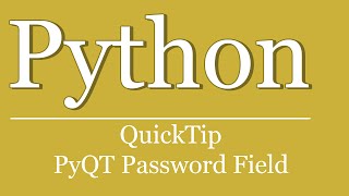 QuickTip 214  Python PyQt Tutorial  Password Field [upl. by Adnoel]