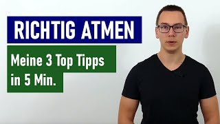 RICHTIG ATMEN 3 Tipps um nie wieder falsch zu atmen Wie du gesund und richtig atmest [upl. by Asilahs]